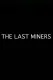 The Last Miners
