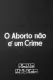 O Aborto Não É um Crime