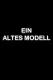 Altes Modell, Ein
