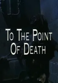 To the Point of Death