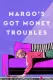 Margo's Got Money Troubles
