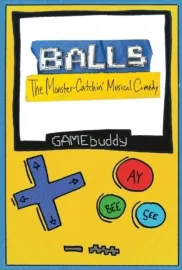 Balls: The Monster-Catchin' Musical Comedy