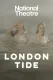 National Theatre Live: London Tide