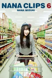 Nana Mizuki: NANA CLIPS 6