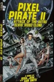 Pixel Pirate II: Attack of the Astro Elvis Video Clone