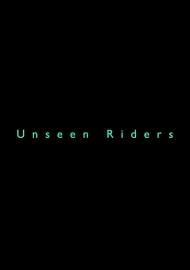 Unseen Riders