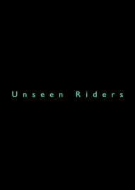 Unseen Riders