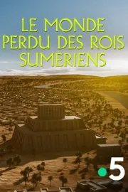 Le monde perdu des rois sumériens