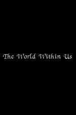 The World Within Us