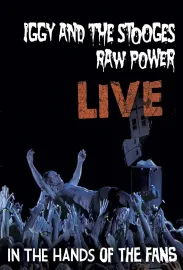 Iggy Pop And The Stooges: Raw Power Live - In The Hands Of The Fans