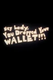 Hey Lady, You Dropped Your Wallet!!!