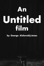 "An Untitled Film" by George Alshevskij-Jones