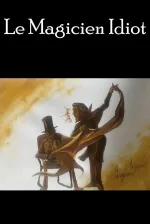 Le Magicien Idiot
