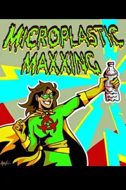 Microplastic Maxxing