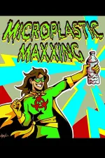 Microplastic Maxxing