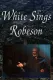 White Sings Robeson