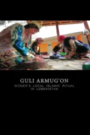 Guli Armug'On: Women's Local Islamic Ritual in Uzbekistan