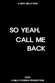 So Yeah, Call Me Back