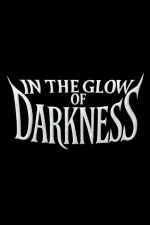 In the Glow of Darkness