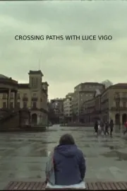 Crossing Paths with Luce Vigo