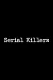 Serial Killers