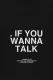 IF YOU WANNA TALK