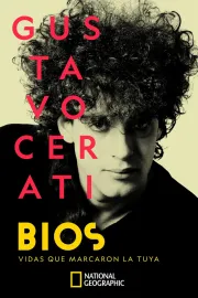 Bios. Vidas que marcaron la tuya: Gustavo Cerati