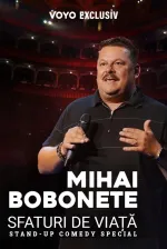 Mihai Bobonete: Sfaturi de viata