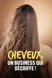 Cheveux, un business qui décoiffe !