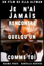Je n'AI jamais rencontré quelqu'un comme toi