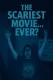 The Scariest Movie… Ever?