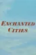 Enchanted Cities