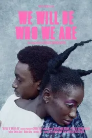 We Will Be Who We Are