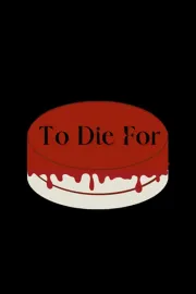 To Die For