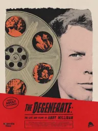 The Degenerate: The Life and Films of Andy Milligan