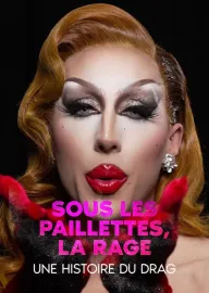 Sous les paillettes, la rage: une histoire du Drag
