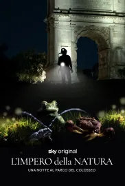 L'impero della natura. Una notte al Parco del Colosseo
