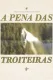 A pena das troiteiras