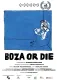 Boza or Die