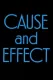 Cause and Effect