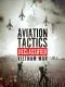 Aviation Tactics Declassified: Vietnam War