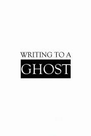 Writing to a Ghost