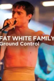 Fat White Family - Ground Control