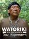 Watoriki - Conversa com Davi Kopenawa