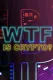 WTF is Crypto?