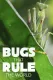 Bugs That Rule the World