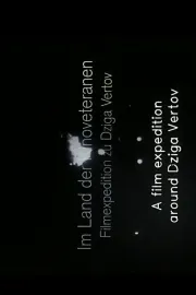 Im Land der Kinoveteranen: Filmexpedition zu Dziga Vertov