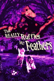 THAT REALLY RUFFLES MY FEATHERS