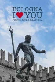 Bologna I Love You - Quattro passi nella storia