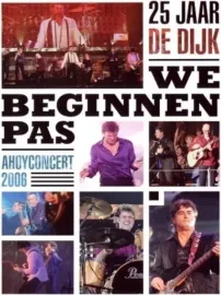 De Dijk: We Beginnen Pas (Ahoyconcert 2006)